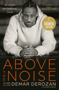 Title: Above the Noise: My Story of Chasing Calm (Signed Book), Author: DeMar DeRozan