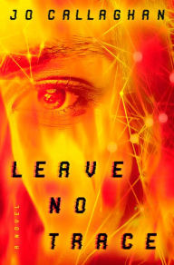 Title: Leave No Trace: A Novel, Author: Jo Callaghan