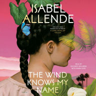 Title: The Wind Knows My Name: A Novel, Author: Isabel Allende
