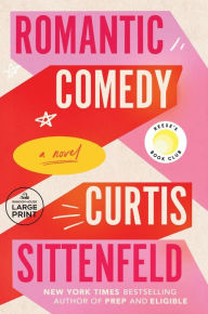 Title: Romantic Comedy (Reese's Book Club): A Novel, Author: Curtis Sittenfeld