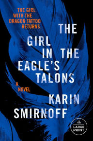 Title: The Girl in the Eagle's Talons (The Girl with the Dragon Tattoo Series #7), Author: Karin Smirnoff