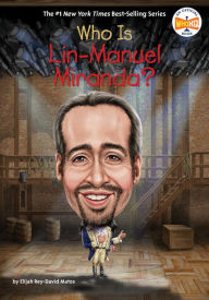 Title: Who Is Lin-Manuel Miranda?, Author: Elijah Rey-David Matos