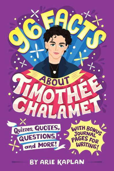 96 Facts About Timothée Chalamet: Quizzes, Quotes, Questions, and More! With Bonus Journal Pages for Writing!