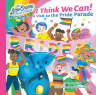 Title: I Think We Can!: A Visit to the Pride Parade, Author: G. M. King
