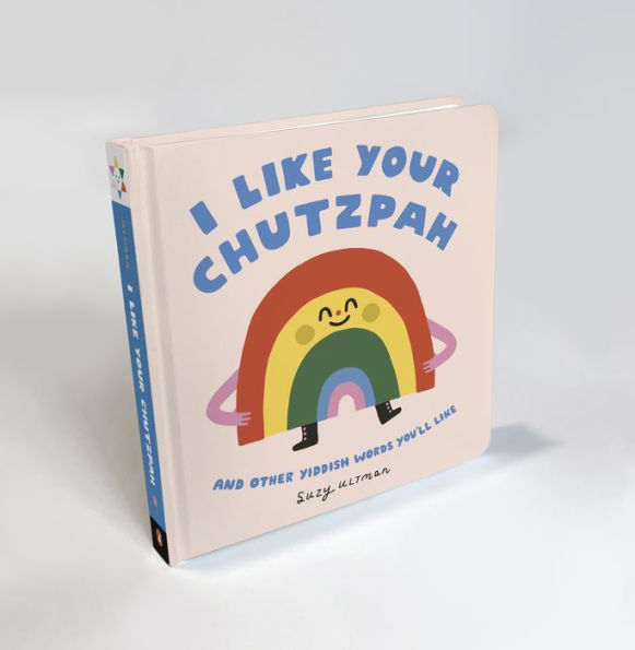 I Like Your Chutzpah: And Other Yiddish Words You'll Like