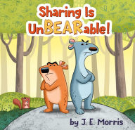Title: Sharing Is UnBEARable!, Author: J. E. Morris