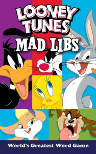 Title: Looney Tunes Mad Libs: World's Greatest Word Game, Author: Brandon T. Snider