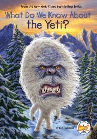 Title: What Do We Know About the Yeti?, Author: Ben Hubbard