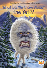 Title: What Do We Know About the Yeti?, Author: Ben Hubbard