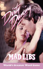 Dirty Dancing Mad Libs: World's Greatest Word Game