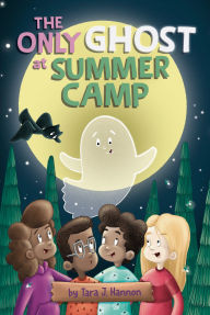 Title: The Only Ghost at Summer Camp, Author: Tara J. Hannon