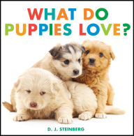 Title: What Do Puppies Love?, Author: D. J. Steinberg