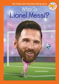 Title: Who Is Lionel Messi?, Author: James Buckley Jr
