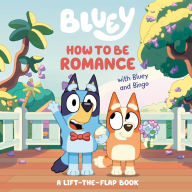 Free download of books for kindle How to Be Romance with Bluey and Bingo: A Lift-the-Flap Book DJVU PDF 9780593755105 by Penguin Young Readers English version