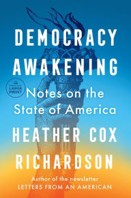 Title: Democracy Awakening: Notes on the State of America, Author: Heather Cox Richardson
