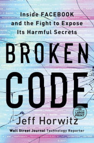 Title: Broken Code: Inside Facebook and the Fight to Expose Its Harmful Secrets, Author: Jeff Horwitz