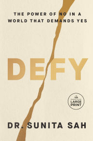 Title: Defy: The Power of No in a World That Demands Yes, Author: Sunita Sah