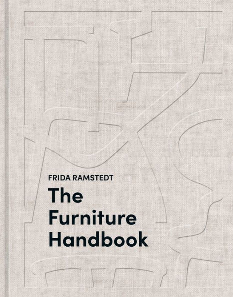 the Furniture Handbook: A Guide to Choosing, Arranging, and Caring for Objects Your Home