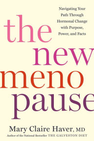 Best ebooks download The New Menopause: Navigating Your Path Through Hormonal Change with Purpose, Power, and Facts English version by Mary Claire Haver MD