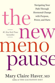 Title: The New Menopause: Navigating Your Path Through Hormonal Change with Purpose, Power, and Facts, Author: Mary Claire Haver MD