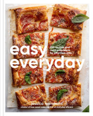 Title: Easy Everyday: 100 Recipes and Meal Prep Ideas for Effortless Eats; A Cookbook, Author: Jessica Merchant