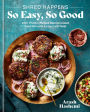 Shred Happens: So Easy, So Good: 100+ Protein-Packed Mediterranean Favorites with a Low-Carb Twist; A Cookbook