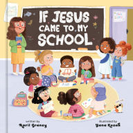 Title: If Jesus Came to My School, Author: April Graney