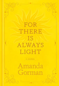 Read online books for free no download For There Is Always Light: A Journal by Amanda Gorman 9780593796894 PDB CHM PDF in English