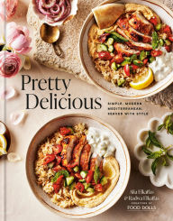 Title: Pretty Delicious: Simple, Modern Mediterranean, Served with Style: A Cookbook, Author: Alia Elkaffas