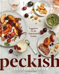 Title: Peckish: Suggestions for the Sophisticated Snacker; A Cookbook, Author: Suzanne Lenzer