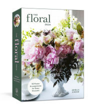 Download kindle books to ipad 2 The Floral Deck: 50 Flower Arrangements for Every Occasion by Ariella Chezar 9780593797372 English version