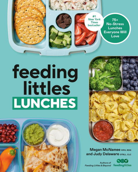 Feeding Littles Lunches: 75+ No-Stress Lunches Everyone Will Love: Meal Planning for Kids