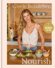 Free download best books world Nourish: Simple Recipes to Empower Your Body and Feed Your Soul: A Healthy Lifestyle Cookbook by Gisele Bündchen