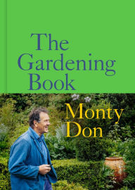 Title: The Gardening Book: An Accessible Guide to Growing Houseplants, Flowers, and Vegetables for Your Ideal Garden, Author: Monty Don