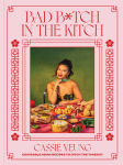 Alternative view 1 of Bad B*tch in the Kitch: Craveable Asian Recipes to Ditch the Takeout: A Cookbook