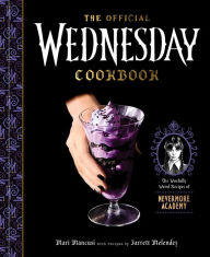 Free ebooks and audiobooks download The Official Wednesday Cookbook: The Woefully Weird Recipes of Nevermore Academy (English literature) DJVU PDF 9780593797884