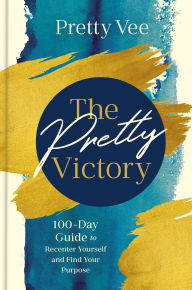 Textbooks ebooks download The Pretty Victory: 100-Day Guide to Recenter Yourself and Find Your Purpose by Pretty Vee 9780593798089 PDF DJVU (English literature)