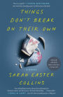 Things Don't Break on Their Own: A Novel