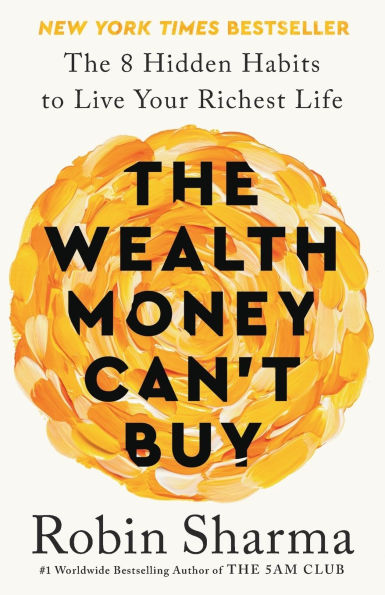 The Wealth Money Can't Buy: 8 Hidden Habits to Live Your Richest Life