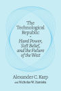 The Technological Republic: Hard Power, Soft Belief, and the Future of the West