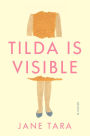 Tilda Is Visible: A Novel