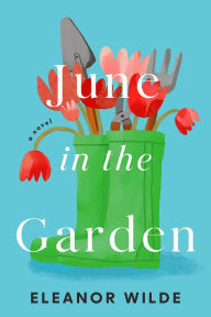Books google free download June in the Garden: A Novel by Eleanor Wilde 9780593799598 PDB FB2 ePub in English