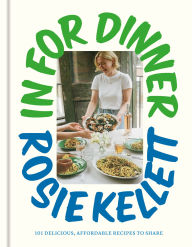 Free downloadable new books In for Dinner: 101 Delicious, Affordable Recipes to Share by Rosie Kellett MOBI CHM RTF (English literature)