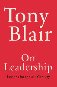 Title: On Leadership: Lessons for the 21st Century, Author: Tony Blair