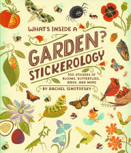 Title: What's Inside a Garden? Stickerology: 250 Stickers of Blooms, Butterflies, Birds, and More; Stickers for Gardeners, Nature-Lovers, and More; Stickers for Journals, Water Bottles, and Laptops, Author: Rachel Ignotofsky