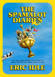 Real book mp3 download The Spamalot Diaries (English literature) by Eric Idle DJVU MOBI iBook