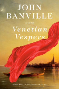Title: Venetian Vespers: A Novel, Author: John Banville