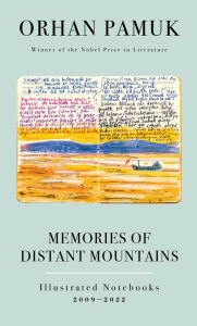 Title: Memories of Distant Mountains: Illustrated Notebooks, 2009-2022, Author: Orhan Pamuk