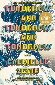 Title: Tomorrow, and Tomorrow, and Tomorrow, Author: Gabrielle Zevin