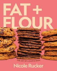 Title: Fat + Flour: The Art of a Simple Bake, Author: Nicole Rucker